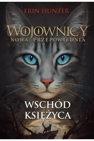 Wsch�d ksi�yca. Wojownicy. Nowa przepowiednia. Tom 2 - Erin Hunter