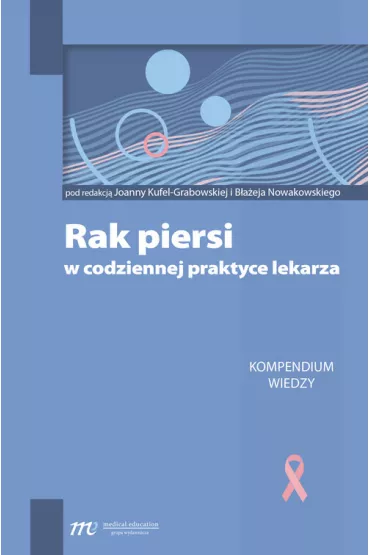 Rak piersi w codziennej praktyce lekarza - Joanna  Kufel-Grabowska