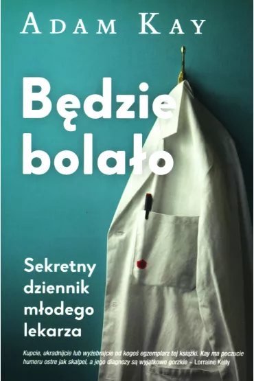 B�dzie bola�o. Sekretny dziennik m�odego lekarza - Adam Kay