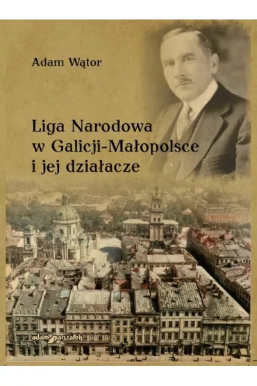 Liga Narodowa w Galicji-Ma�opolsce i jej dzia�acze - Adam W�tor