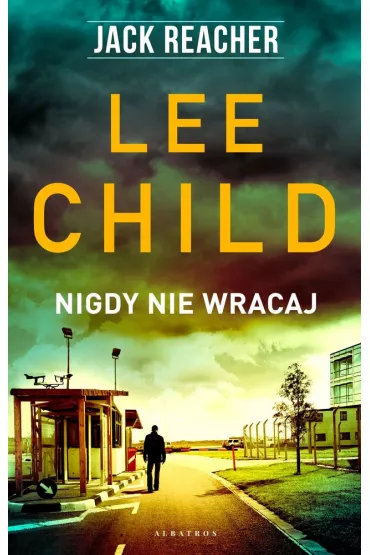Nigdy nie wracaj. Jack Reacher. Tom 18 - Lee Child