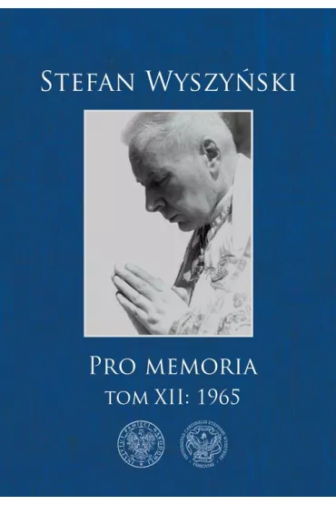 Pro memoria. Tom XII: 1965 - Stefan Wyszy�ski