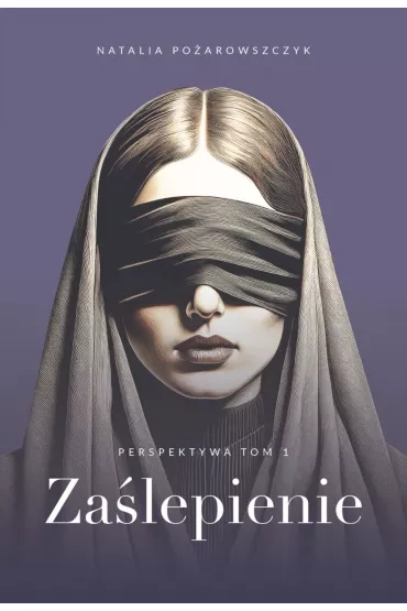 Za�lepienie. Perspektywa. Tom 1 - Natalia  Po�arowszczyk