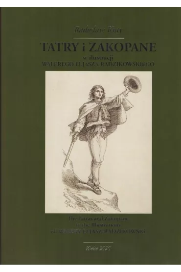 Tatry i Zakopane w ilustracji Walerego Eljasza-Radzikowskiego - Rados�aw  Kuty
