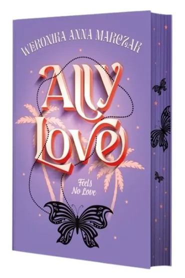 Pakiet Ally Love. Tomy 1-3: Ally Love Feels No Love, Ally Love Starts to Love, Ally Love Is In Love (barwione brzegi) - Weronika Marczak