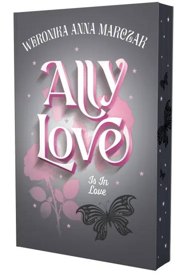 Pakiet Ally Love. Tomy 1-3: Ally Love Feels No Love, Ally Love Starts to Love, Ally Love Is In Love (barwione brzegi) - Weronika Marczak