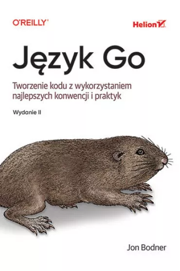 J�zyk Go. Tworzenie kodu z wykorzystaniem najlepszych konwencji i praktyk - Jon  Bodner