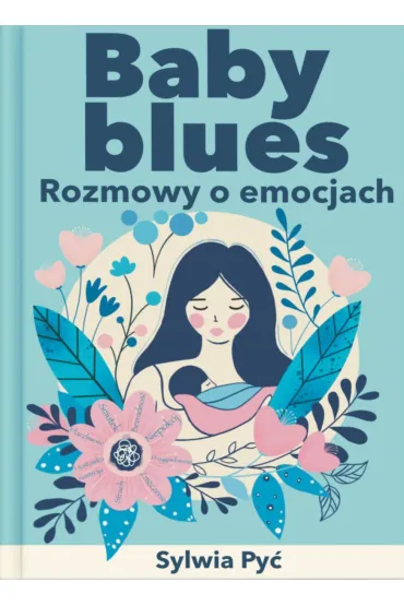 Baby blues. Rozmowy o emocjach - Sylwia Py�