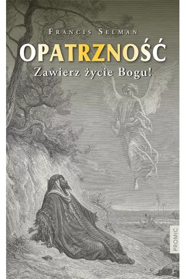 Opatrzno��. Zawierz �ycie Bogu! - Francis Selman