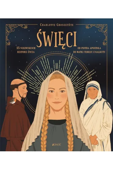 �wi�ci. 15 niezwyk�ych historii �ycia. Od Piotra aposto�a do matki Teresy z Kalkuty - Charlotte Grossetete