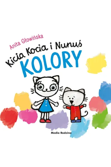 Kicia Kocia i Nunu�. Kolory - Anita G�owi�ska