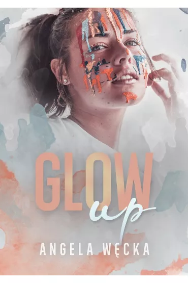 Glow up - Angela  W�cka