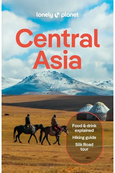 Central Asia. Lonely Planet - Elliott Mark, Bradley Mayhew, Anna Kaminski