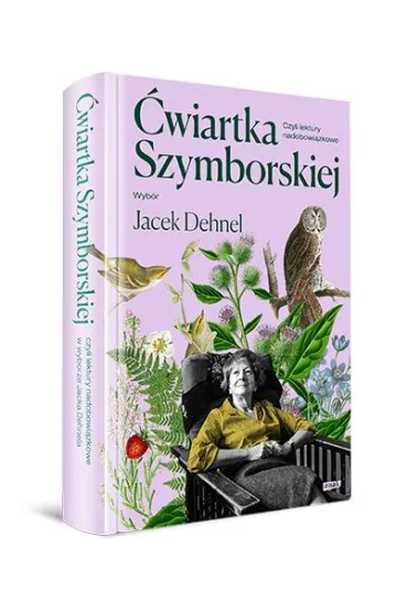 �wiartka Szymborskiej, czyli lektury nadobowi�zkowe. Wyb�r Jacek Dehnel - Jacek Dehnel, Wis�awa Szymborska