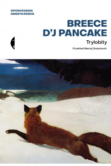 Trylobity. Opowiadania zebrane - Breece D'J Pancake