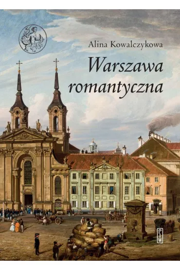 Warszawa romantyczna - Alina Kowalczykowa