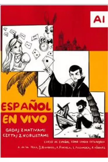 Espanol En Vivo. Gadaj Z Nativami, Czytaj Z Noblistami. Poziom A1.