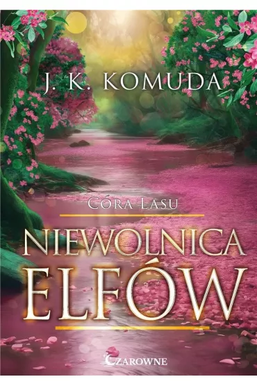 Niewolnica elf�w T.3 C�ra lasu - J. K. Komuda