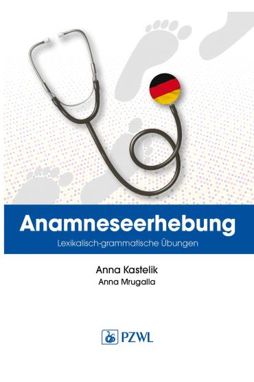 Anamnese. Wortschatz- und Grammatikübungen. Wywiad lekarski. Trening leksykalno-gramatyczny w języku niemieckim