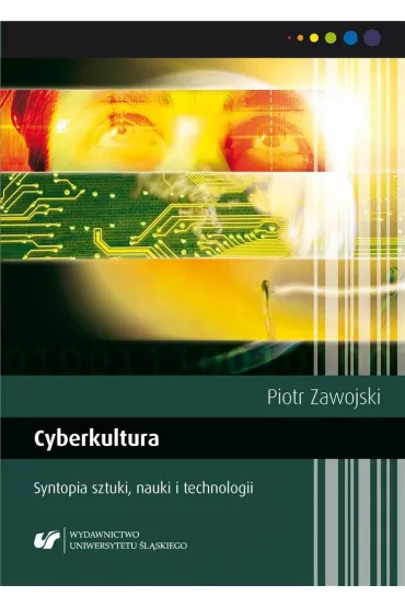 Cyberkultura. Syntopia sztuki, nauki i technologii - Antonina  Kurtok