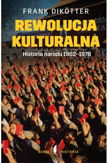 Rewolucja kulturalna. Historia narodu 1962-1976 - Frank  Diktter