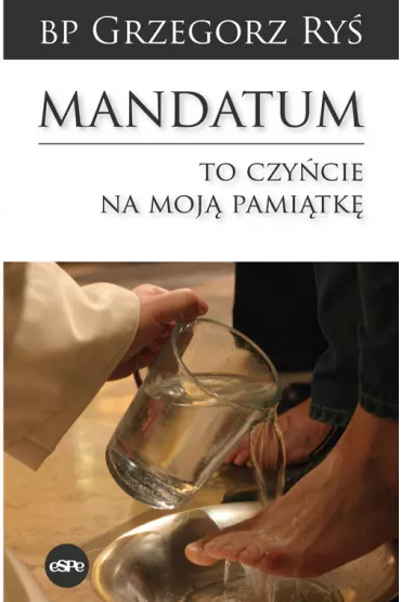 Mandatum To czycie na moj pamitk - Grzegorz Ry