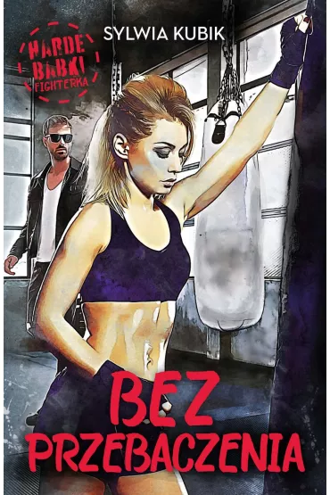 Bez przebaczenia. Harde babki. Tom 2 - Sylwia Kubik