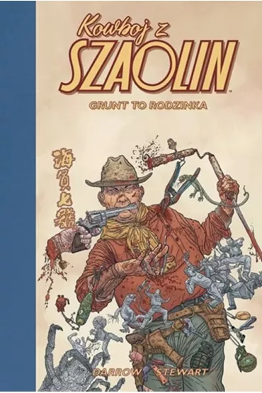 Grunt to Rodzinka. Kowboj z Szaolin. Tom 4 - Geof Darrow