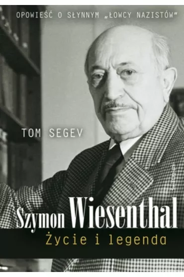 SZYMON WIESENTHAL �YCIE I LEGENDA OT - Tom Segev