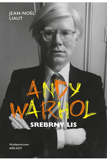 Andy Warhol. Srebrny lis - Jean Noel Liaut