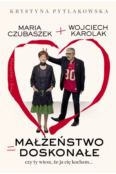 Ma��e�stwo doskona�e. Czy ty wiesz, �e ja ci� kocham... - Krystyna Pytlakowska, Wojciech Karolak
