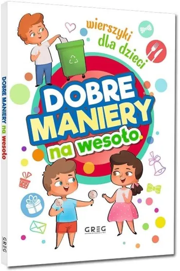 Dobre maniery na weso�o. Wierszyki dla dzieci - Grzegorz Strzebo�ski
