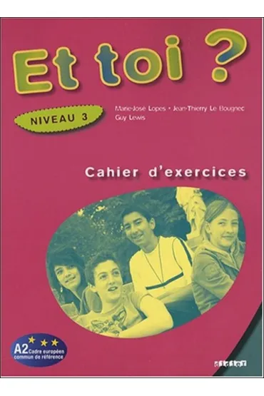 Et toi? 3. �wiczenia do j�zyka francuskiego. Gimnazjum - Lewis Guy, Lopes Marie-jose, Jean-Thierry Le Bougnec