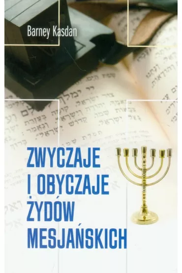 Zwyczaje i obyczaje �yd�w Mesja�skich - Barney Kasdan