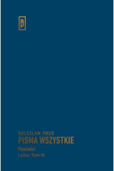 Pisma wszystkie Tom 3 Powie�ci Lalka - Boles�aw Prus