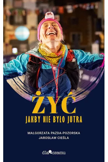 �y� jakby nie by�o jutra