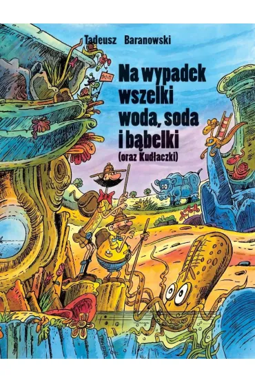 Na wypadek wszelki woda, soda i b�belki - Tadeusz Baranowski