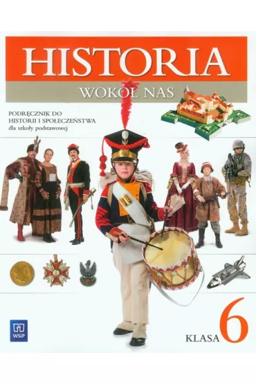 Historia wok� nas. Podr�cznik. Klasa 6 - Anna Pie�kowska, Rados�aw Lolo