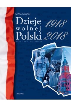 Dzieje wolnej Polski 1918-2018