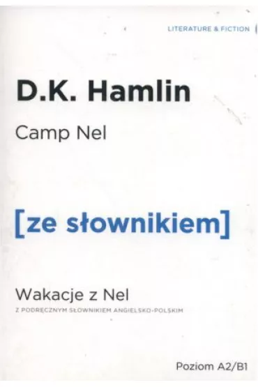 Camp Nel. Wakacje z Nel z podr�cznym s�ownikiem angielsko-polskim. Poziom A2/B1 - D. K. Hamlin