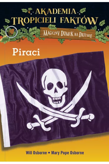 Piraci. Akademia tropicieli fakt�w. Magiczny domek na drzewie - Mary Pope Osborne, Will Osborne