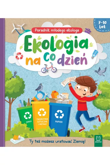 EKOLOGIA NA CO DZIE�. PORADNIK M�ODEGO EKOLOGA 7-10 LAT - Ewa  Tadrowska