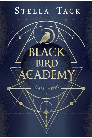 Pakiet Black Bird Academy Tomy 1-3: Zabij mrok, B�j si� �wiat�a, Pokochaj �mier� - Stella Tack