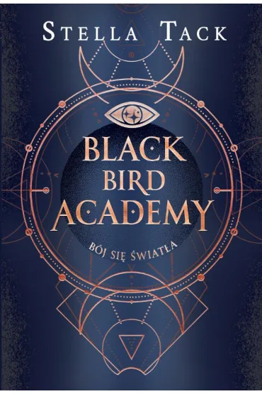 Pakiet Black Bird Academy Tomy 1-3: Zabij mrok, B�j si� �wiat�a, Pokochaj �mier� - Stella Tack