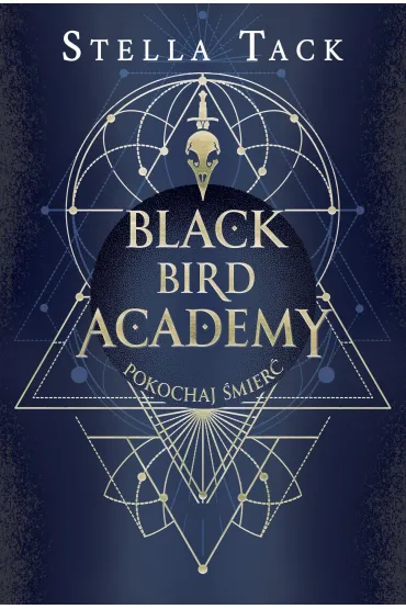 Pakiet Black Bird Academy Tomy 1-3: Zabij mrok, B�j si� �wiat�a, Pokochaj �mier� - Stella Tack