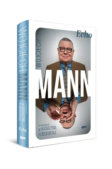 Echo. Z Wojciechem Mannem rozmawia Katarzyna Kubisiowska - Katarzyna Kubisiowska, Wojciech Mann