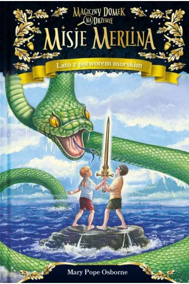 Lato z potworem morskim. Magiczny domek na drzewie. Misje Merlina. Tom 3 - Mary Pope Osborne