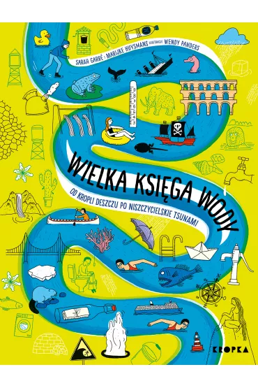 Wielka ksi�ga wody. Od kropli wody po niszczycielskie tsunami - Marijke Huysmans, Sarah Garre