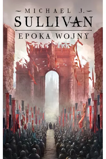 Epoka wojny. Legendy Pierwszego Imperium. Tom 3 - Michael J. Sullivan