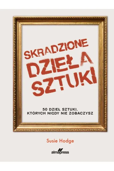 Skradzione dzie�a sztuki - Susie Hodge